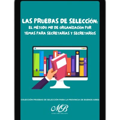 e-Book Pruebas de Selección (NIVEL SECUNDARIO): El método MB de organización por temas para secretarias/os