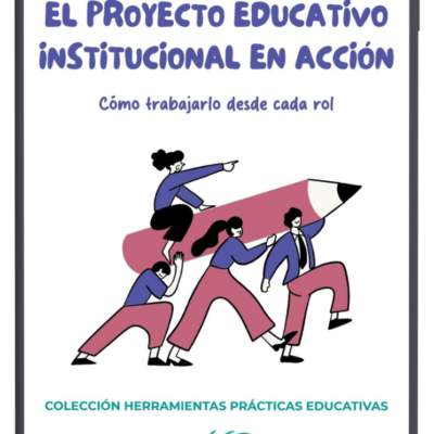 e-Book "El Proyecto Educativo Institucional en acción: cómo trabajarlo desde cada rol"